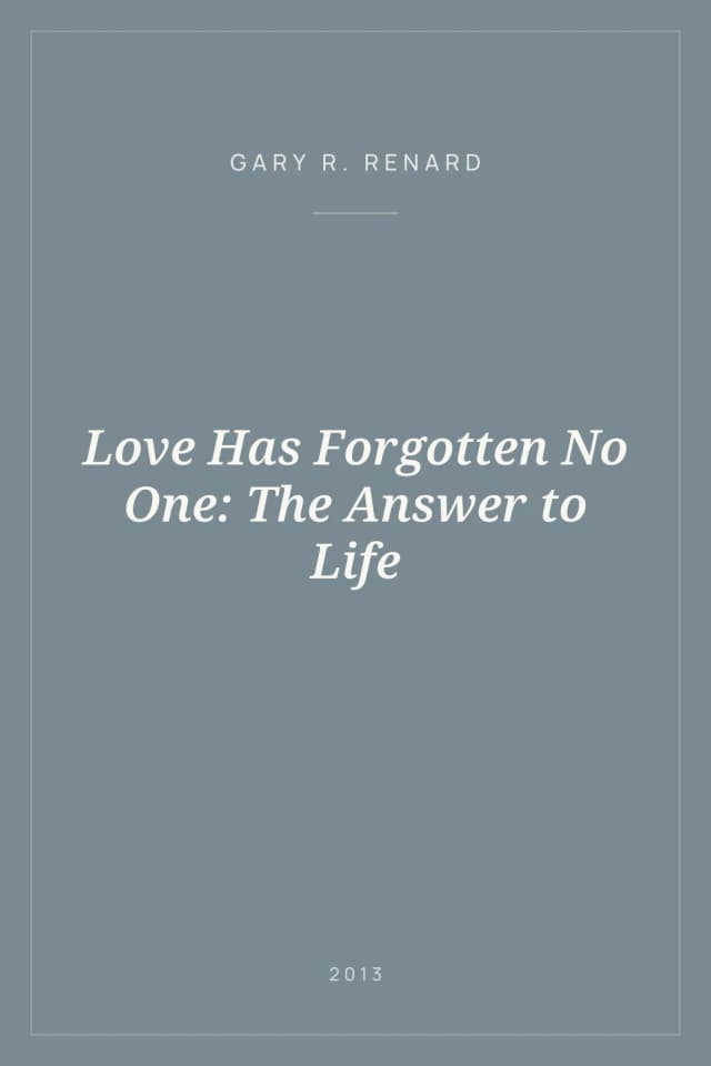 Portada de Love Has Forgotten No One: The Answer to Life