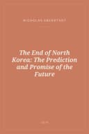 Portada de The End of North Korea: The Prediction and Promise of the Future