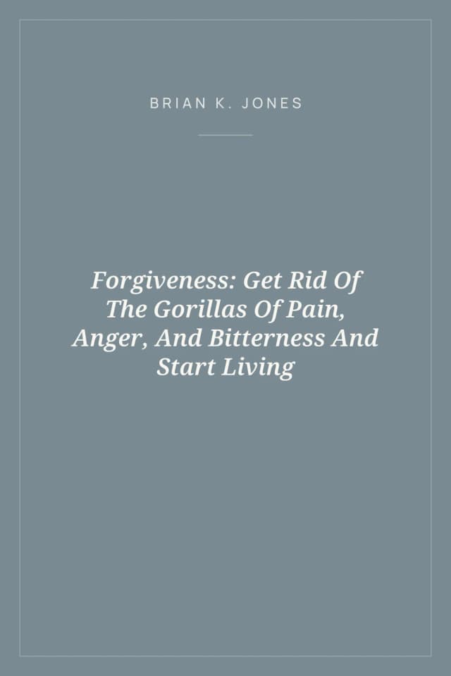 Portada de Forgiveness: Get Rid Of The Gorillas Of Pain, Anger, And Bitterness And Start Living