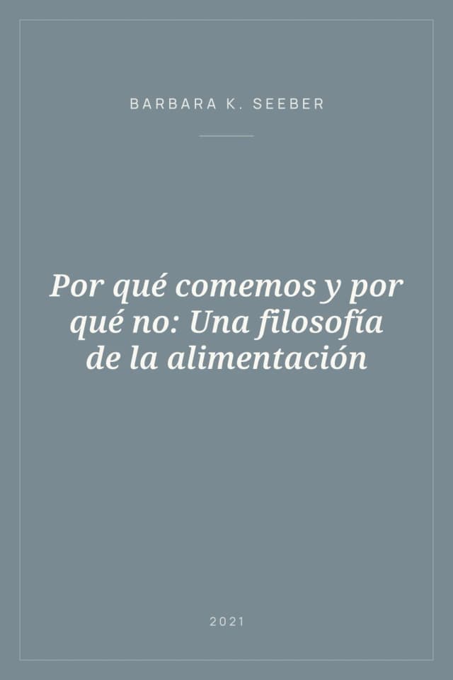 Portada de Por qué comemos y por qué no: Una filosofía de la alimentación