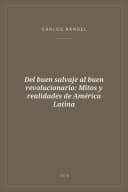 Portada de Del buen salvaje al buen revolucionario: Mitos y realidades de América Latina