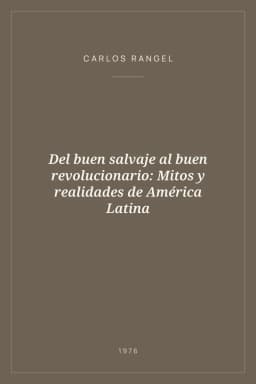 Portada de Del buen salvaje al buen revolucionario: Mitos y realidades de América Latina