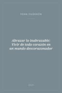 Portada de Abrazar lo inabrazable: Vivir de todo corazón en un mundo descorazonador