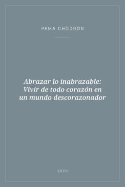 Portada de Abrazar lo inabrazable: Vivir de todo corazón en un mundo descorazonador