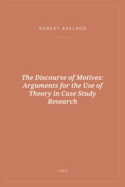 Portada de The Discourse of Motives: Arguments for the Use of Theory in Case Study Research