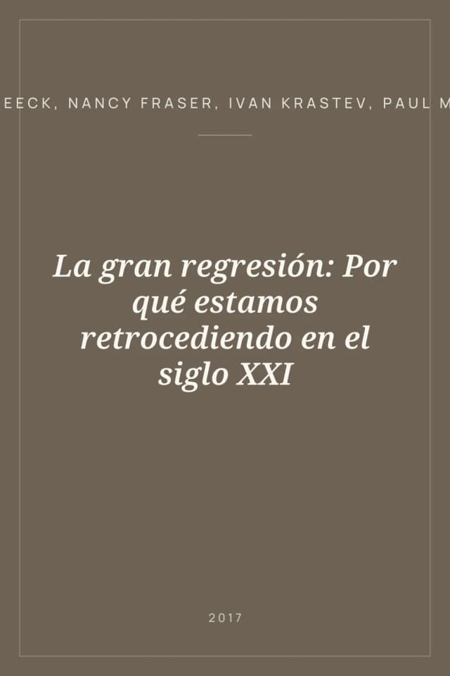 Portada de La gran regresión: Por qué estamos retrocediendo en el siglo XXI