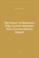 Portada de The Power of Moments: Why Certain Moments Have Extraordinary Impact