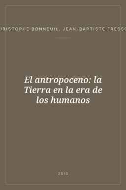Portada de El antropoceno: la Tierra en la era de los humanos