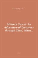 Portada de Milton's Secret: An Adventure of Discovery through Then, When...