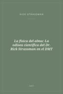 Portada de La física del alma: La odisea científica del Dr. Rick Strassman en el DMT
