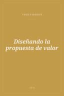 Portada de Diseñando la propuesta de valor