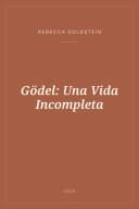 Portada de Gödel: Una Vida Incompleta
