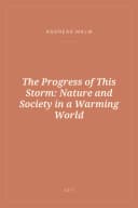 Portada de The Progress of This Storm: Nature and Society in a Warming World