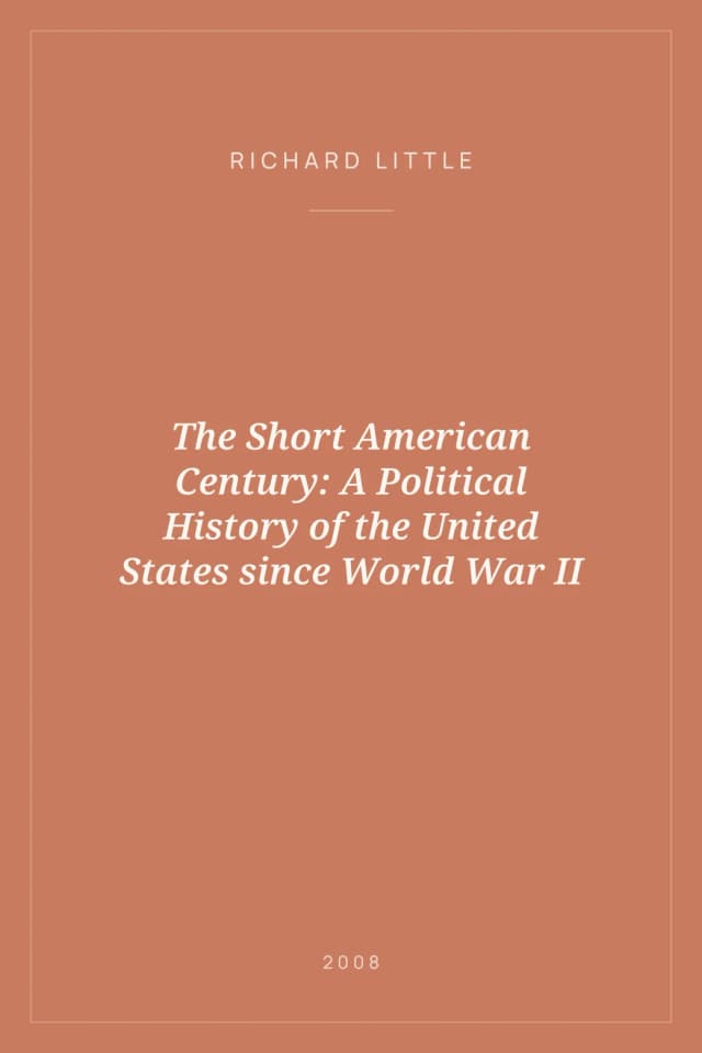 Portada de The Short American Century: A Political History of the United States since World War II