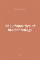 Portada de The Biopolitics of Biotechnology