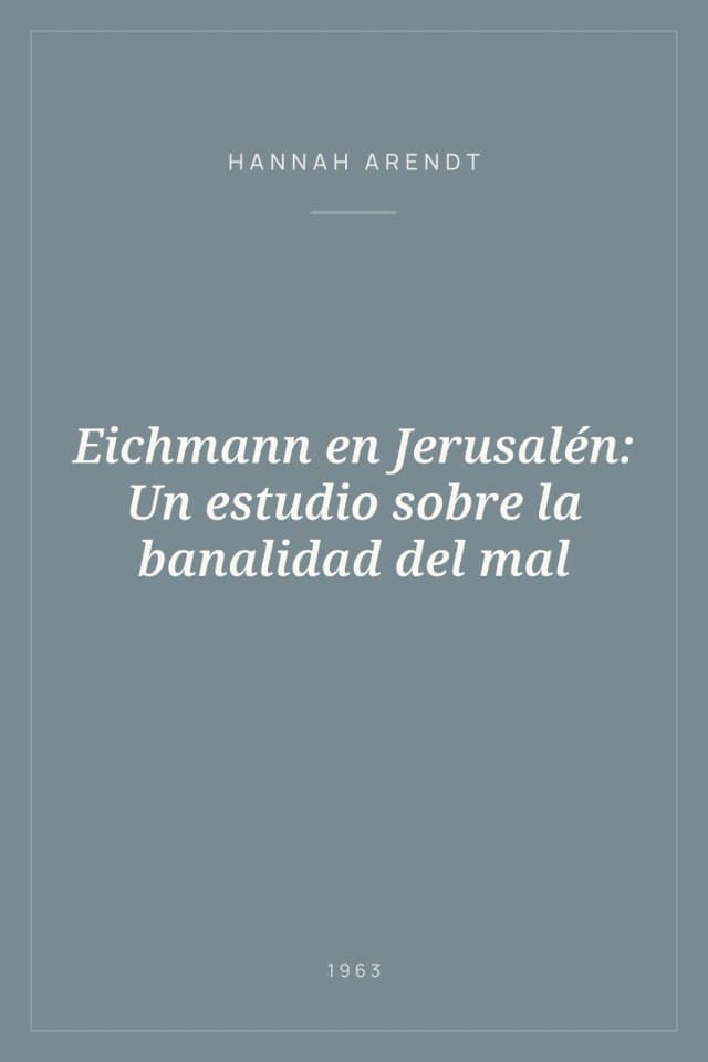 Portada de Eichmann en Jerusalén: Un estudio sobre la banalidad del mal