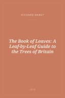 Portada de The Book of Leaves: A Leaf-by-Leaf Guide to the Trees of Britain