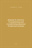 Portada de Remade in America: Transplanting and transforming Japanese Production Systems