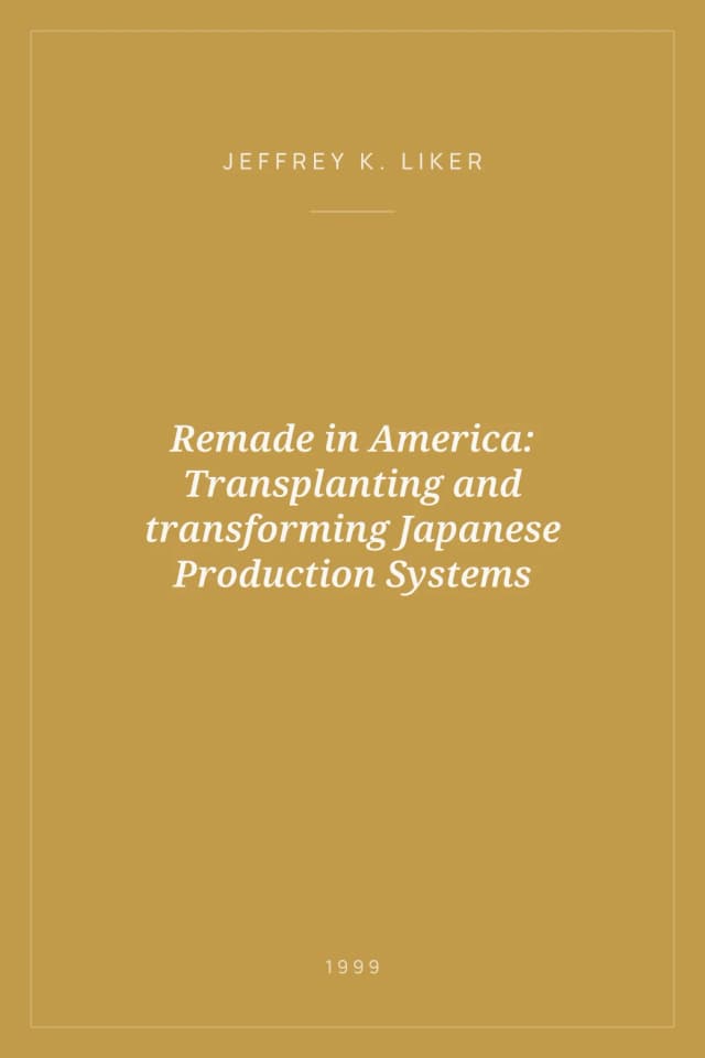 Portada de Remade in America: Transplanting and transforming Japanese Production Systems