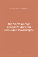Portada de The North Korean Economy: Between Crisis and Catastrophe