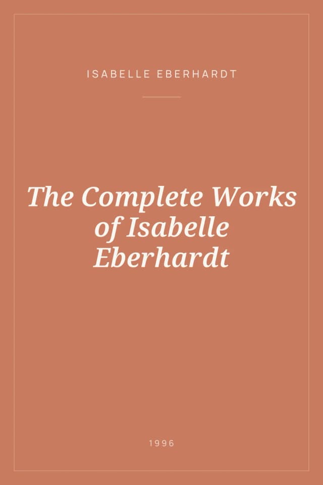 Portada de The Complete Works of Isabelle Eberhardt