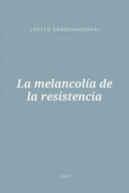 Portada de La melancolía de la resistencia