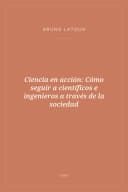 Portada de Ciencia en acción: Cómo seguir a científicos e ingenieros a través de la sociedad
