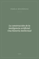 Portada de La construcción de la inteligencia artificial: Una historia intelectual