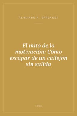 Portada de El mito de la motivación: Cómo escapar de un callejón sin salida