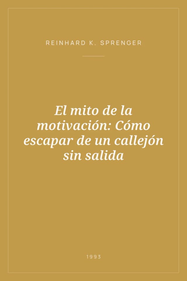 Portada de El mito de la motivación: Cómo escapar de un callejón sin salida