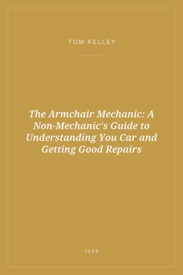 Portada de The Armchair Mechanic: A Non-Mechanic's Guide to Understanding You Car and Getting Good Repairs