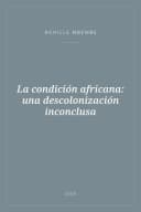 Portada de La condición africana: una descolonización inconclusa