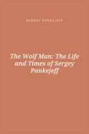 Portada de The Wolf Man: The Life and Times of Sergey Pankejeff