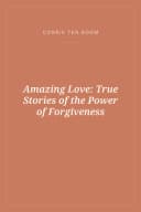 Portada de Amazing Love: True Stories of the Power of Forgiveness