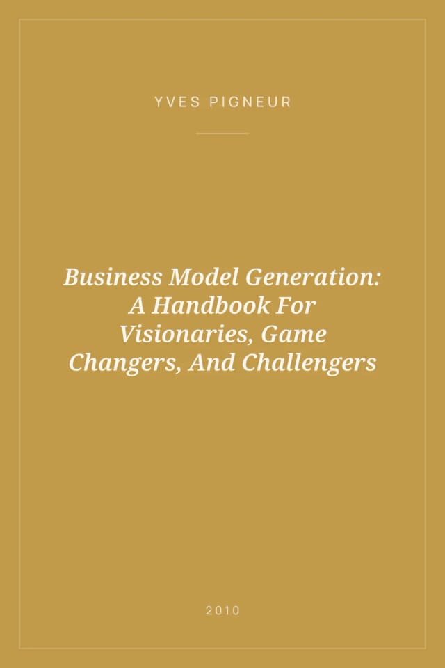 Portada de Business Model Generation: A Handbook For Visionaries, Game Changers, And Challengers
